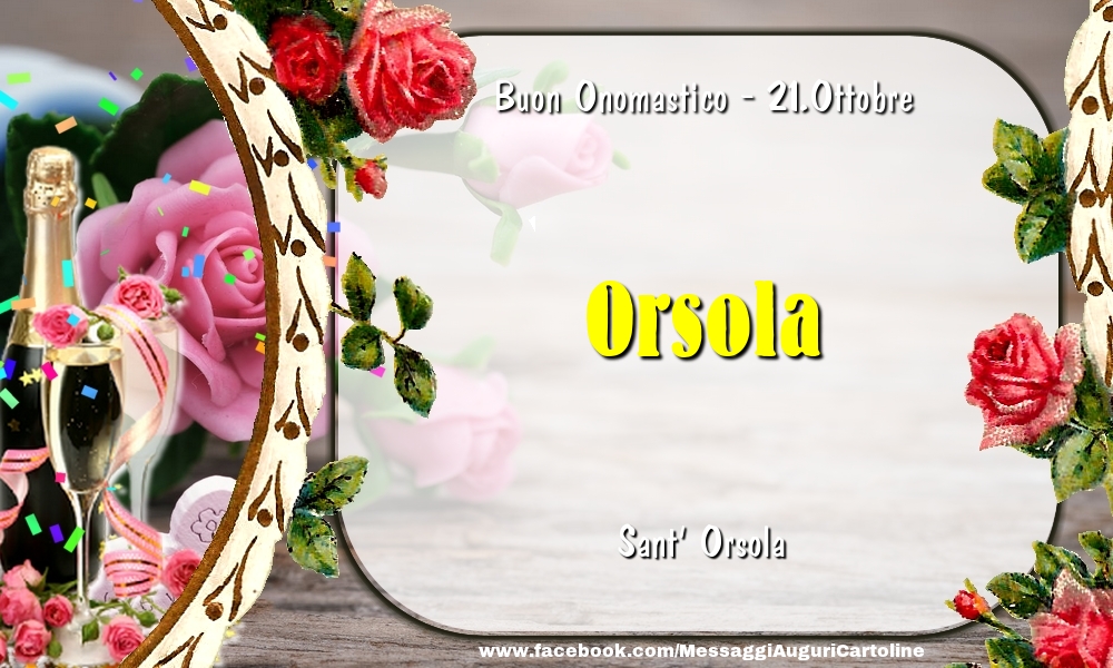 Sant' Orsola Buon Onomastico, Orsola! 21.Ottobre - Cartoline onomastico