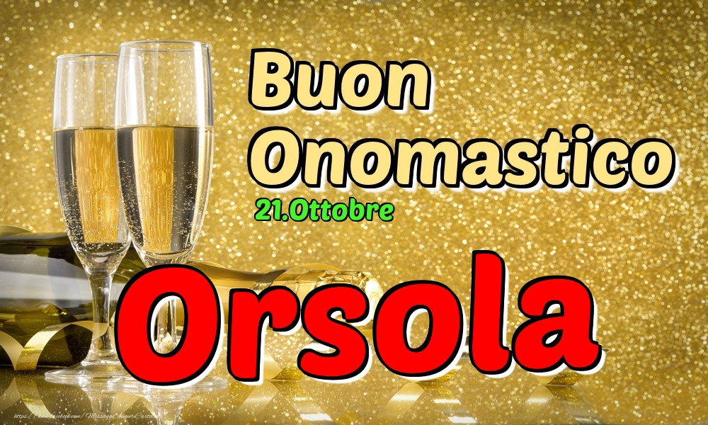 21.Ottobre - Buon Onomastico Orsola! - Cartoline onomastico