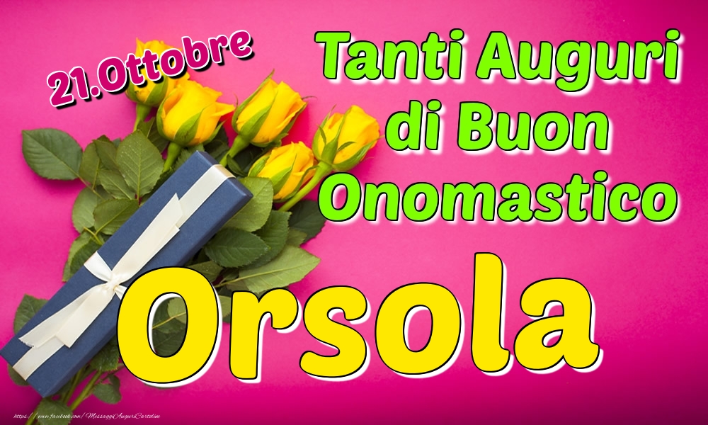 21.Ottobre - Tanti Auguri di Buon Onomastico Orsola - Cartoline onomastico