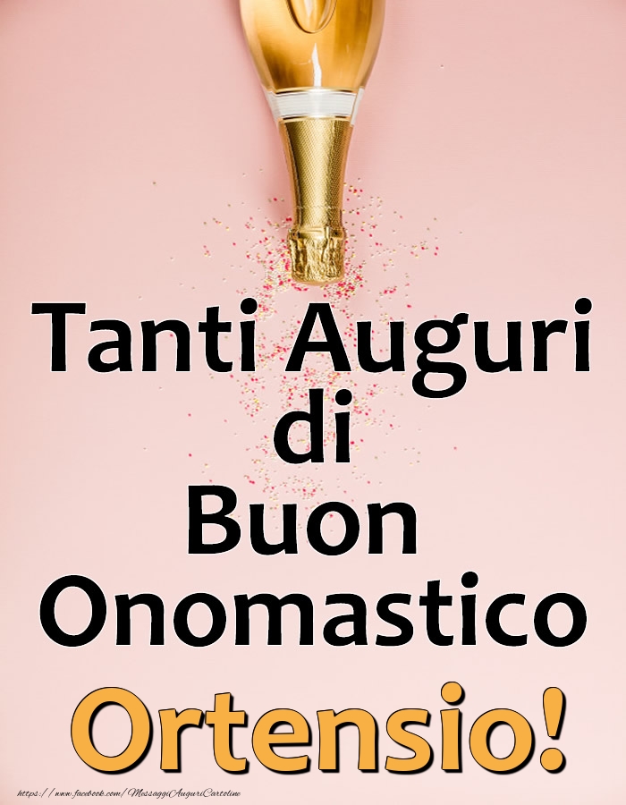 Tanti Auguri di Buon Onomastico Ortensio! - Cartoline onomastico con champagne