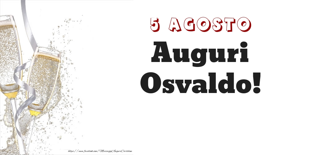 Auguri Osvaldo! 5 Agosto - Cartoline onomastico