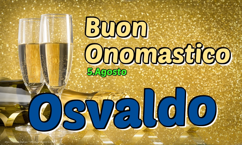 5.Agosto - Buon Onomastico Osvaldo! - Cartoline onomastico