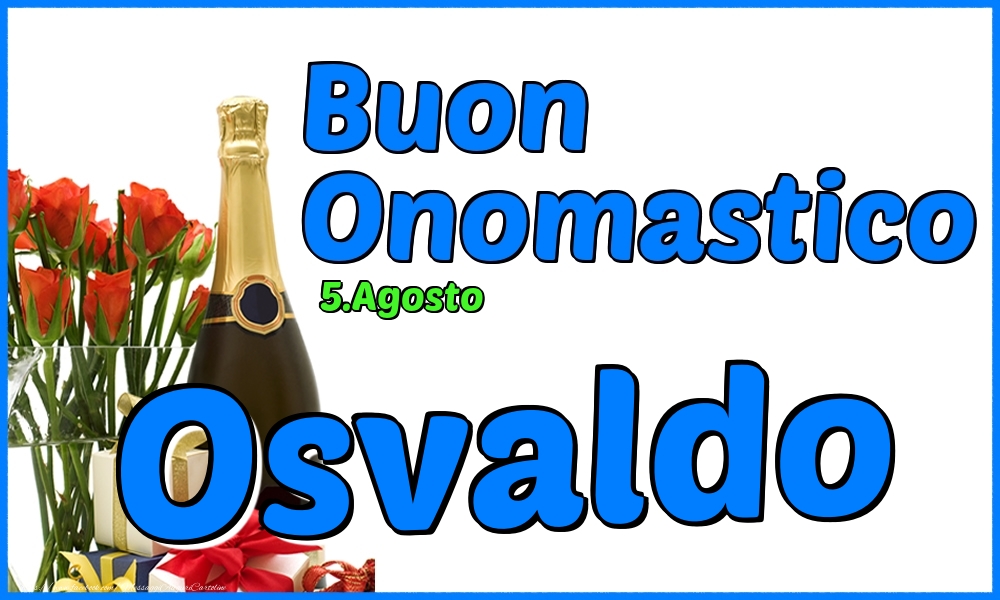 5.Agosto - Buon Onomastico Osvaldo! - Cartoline onomastico