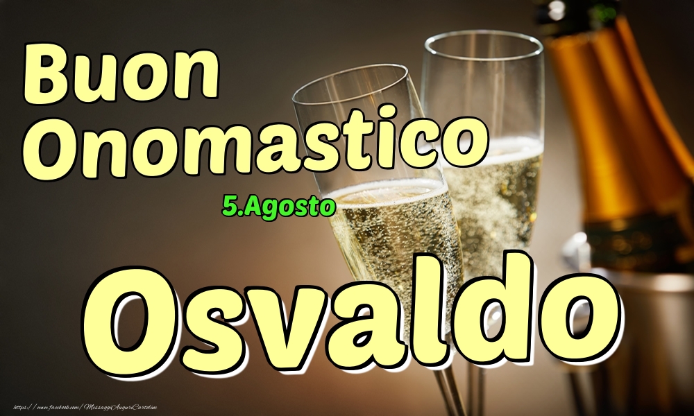 5.Agosto - Buon Onomastico Osvaldo! - Cartoline onomastico