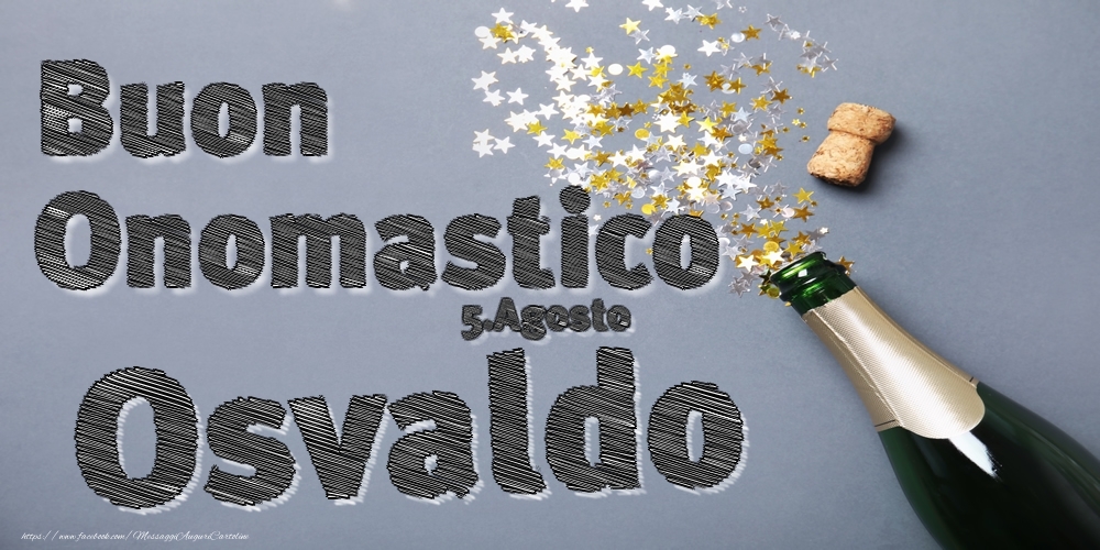 5.Agosto - Buon Onomastico Osvaldo! - Cartoline onomastico