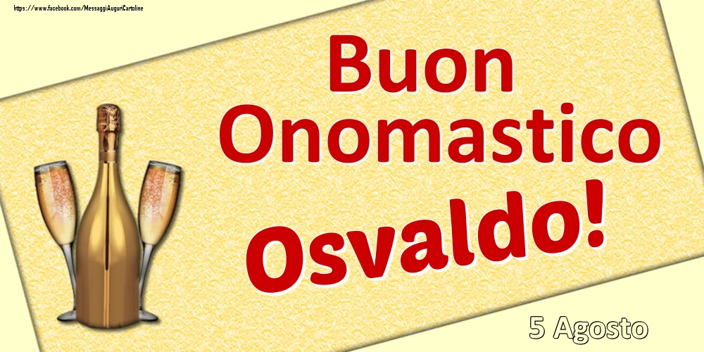 Buon Onomastico Osvaldo! - 5 Agosto - Cartoline onomastico
