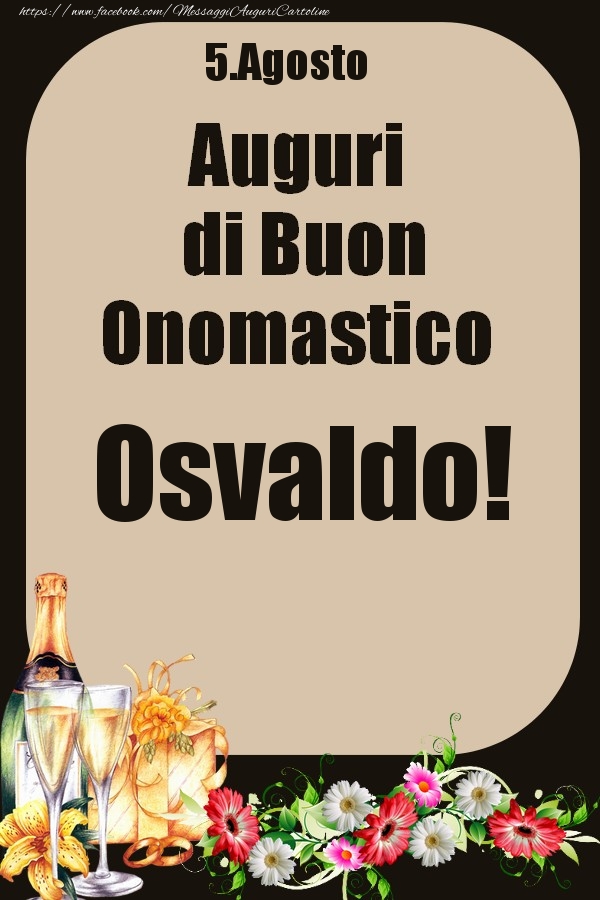 5.Agosto - Auguri di Buon Onomastico  Osvaldo! - Cartoline onomastico