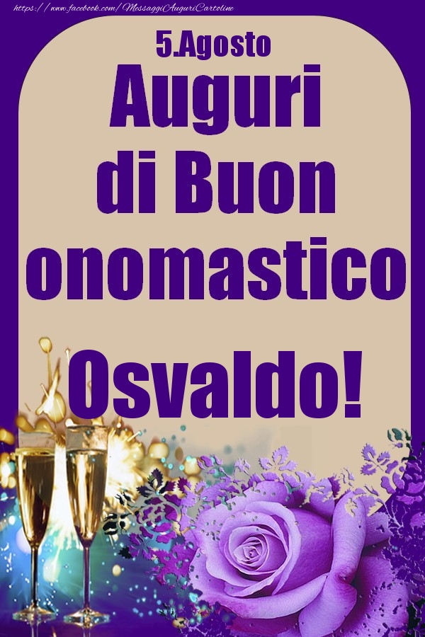 5.Agosto - Auguri di Buon Onomastico  Osvaldo! - Cartoline onomastico
