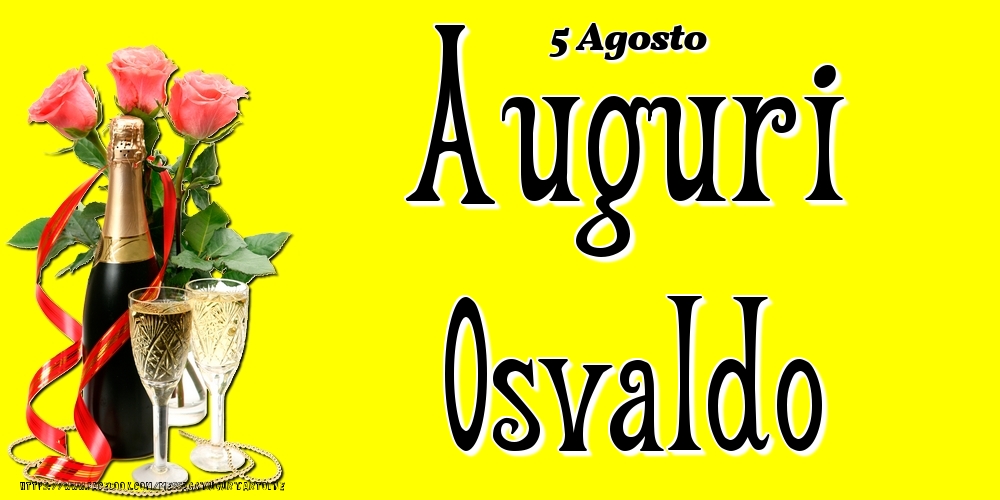 5 Agosto - Auguri Osvaldo! - Cartoline onomastico