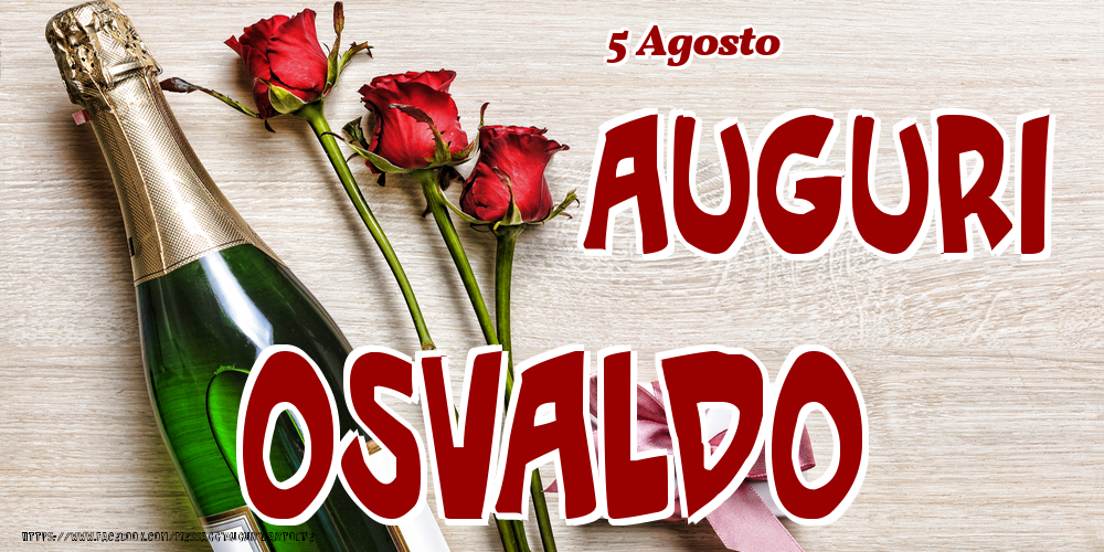 5 Agosto - Auguri Osvaldo! - Cartoline onomastico