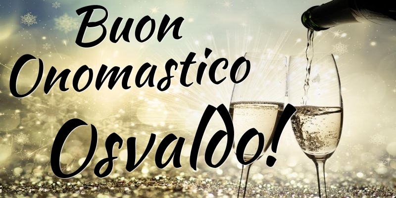 Buon Onomastico Osvaldo - Cartoline onomastico con champagne