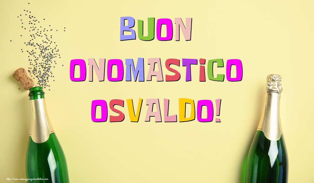 Buon Onomastico Osvaldo! - Cartoline onomastico con champagne