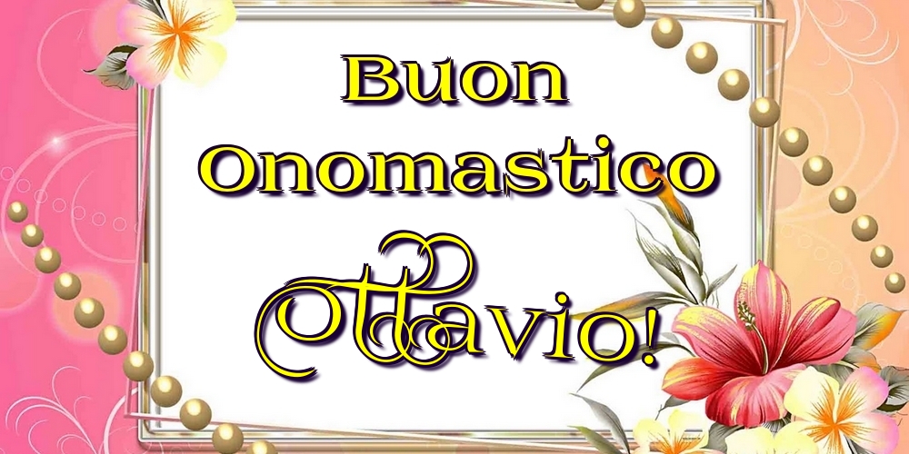 Buon Onomastico Ottavio! - Cartoline onomastico con fiori