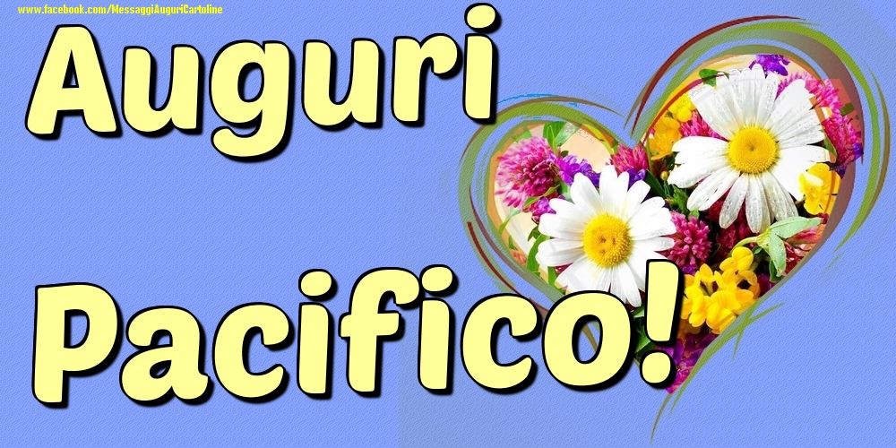 Auguri Pacifico - Cartoline onomastico con il cuore