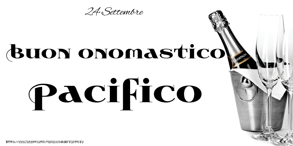 24 Settembre - Buon onomastico Pacifico! - Cartoline onomastico