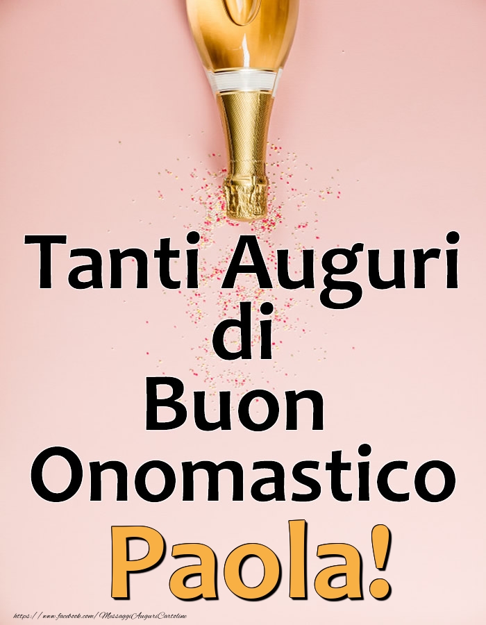 Tanti Auguri di Buon Onomastico Paola! - Cartoline onomastico con champagne