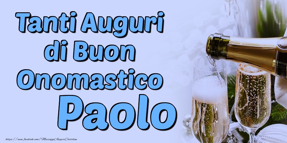 Tanti Auguri di Buon Onomastico Paolo - Cartoline onomastico con champagne