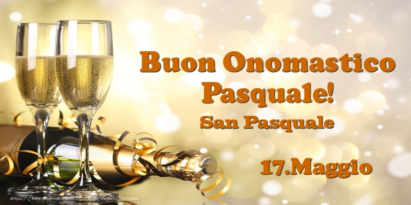  17.Maggio San Pasquale Buon Onomastico Pasquale! - Cartoline onomastico