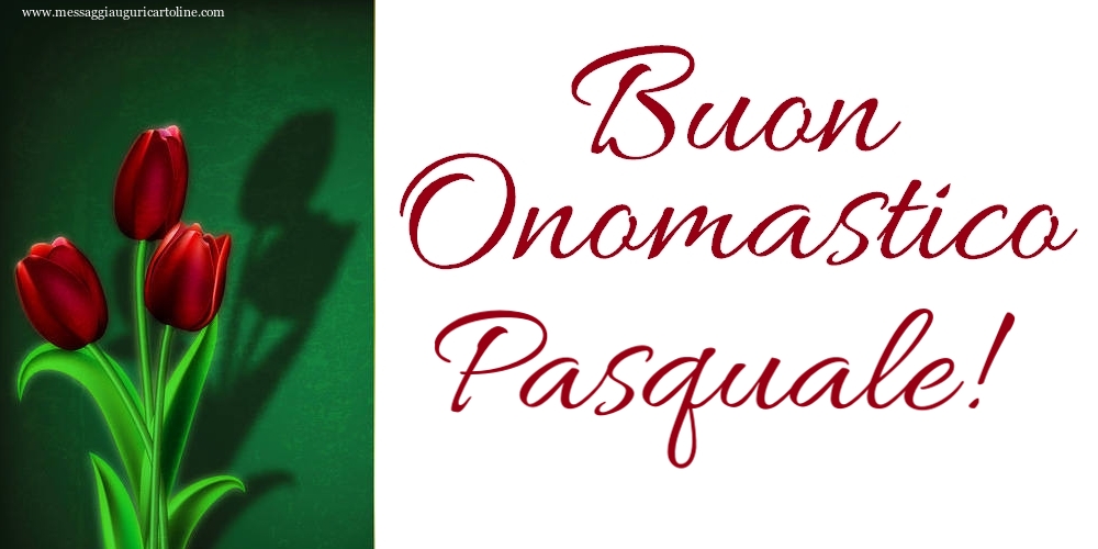 Buon Onomastico Pasquale! - Cartoline onomastico