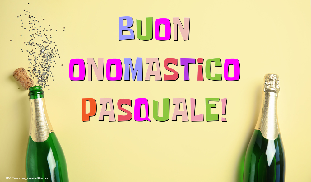 Buon Onomastico Pasquale! - Cartoline onomastico con champagne