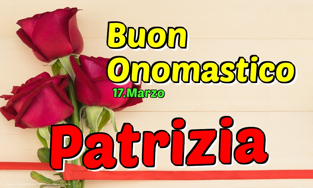 17.Marzo - Buon Onomastico Patrizia! - Cartoline onomastico