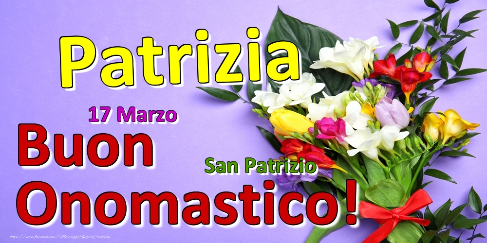 17 Marzo - San Patrizio -  Buon Onomastico Patrizia! - Cartoline onomastico