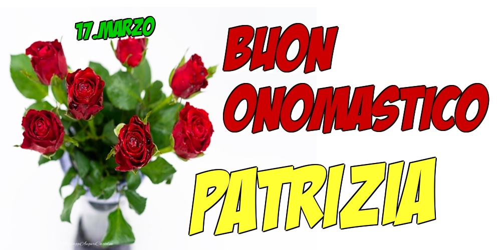 17.Marzo - Buon Onomastico Patrizia! - Cartoline onomastico