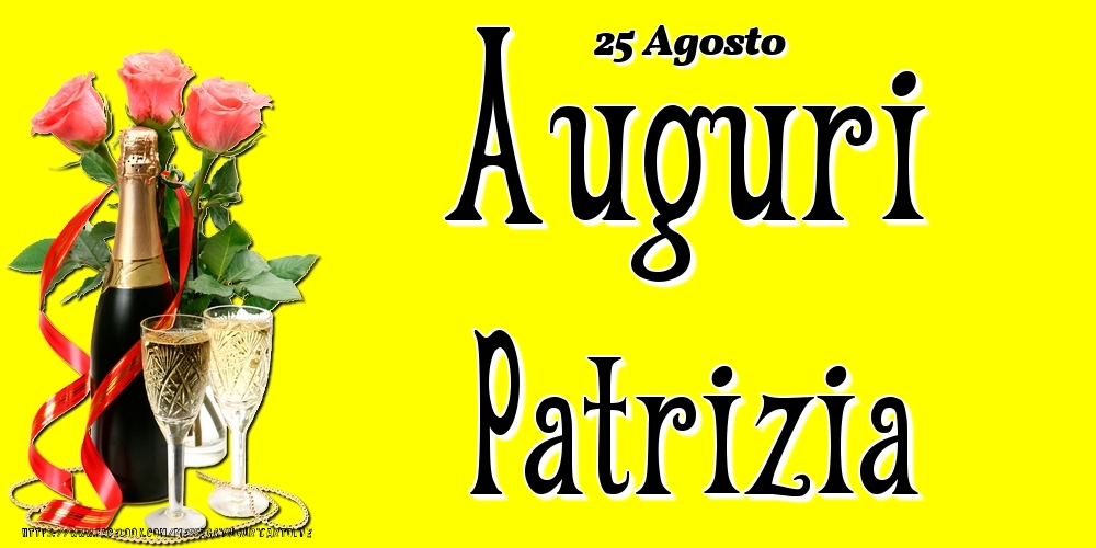 25 Agosto - Auguri Patrizia! - Cartoline onomastico