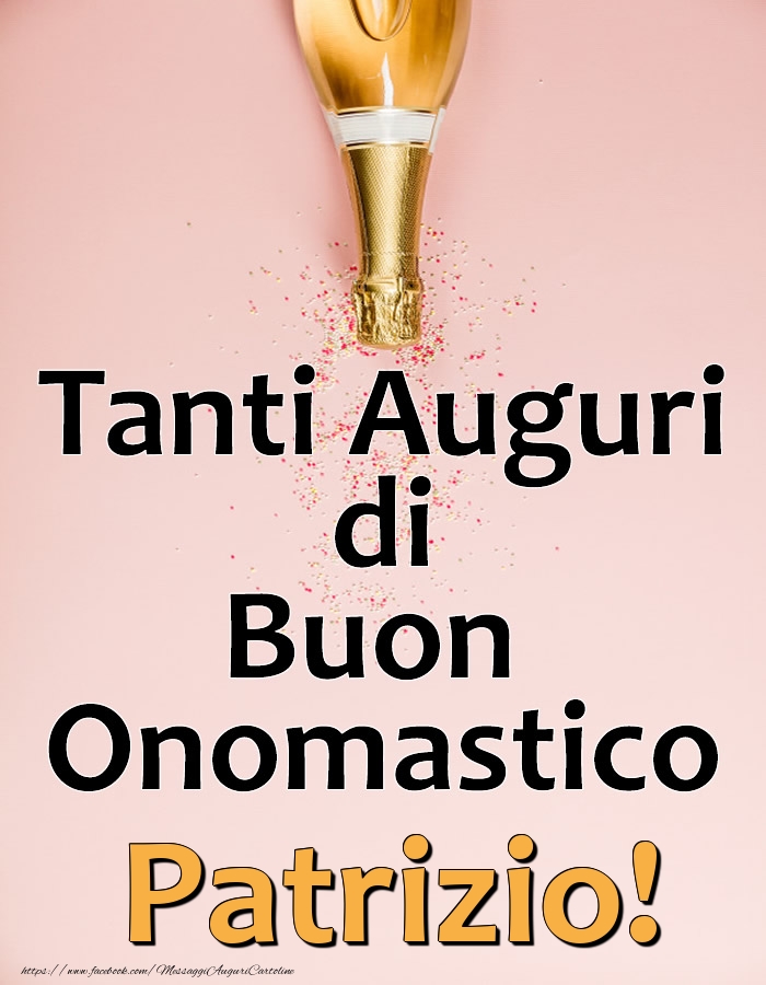 Tanti Auguri di Buon Onomastico Patrizio! - Cartoline onomastico con champagne