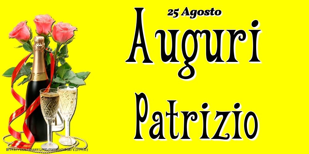 25 Agosto - Auguri Patrizio! - Cartoline onomastico