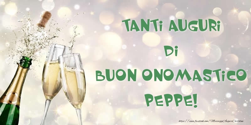 Tanti Auguri di Buon Onomastico Peppe! - Cartoline onomastico con champagne