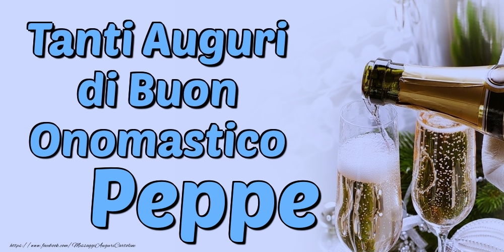 Tanti Auguri di Buon Onomastico Peppe - Cartoline onomastico con champagne