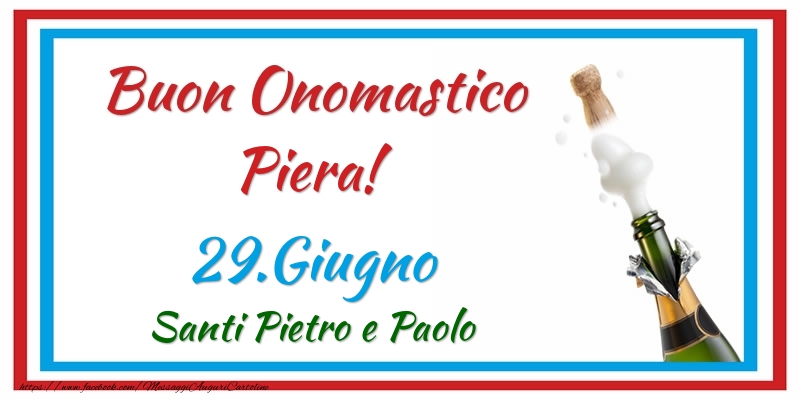 Buon Onomastico Piera! 29.Giugno Santi Pietro e Paolo - Cartoline onomastico