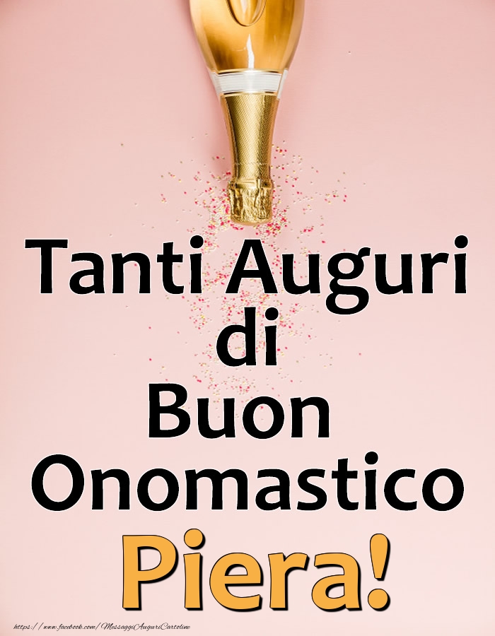 Tanti Auguri di Buon Onomastico Piera! - Cartoline onomastico con champagne