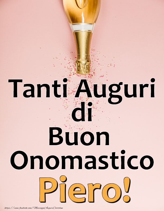 Tanti Auguri di Buon Onomastico Piero! - Cartoline onomastico con champagne