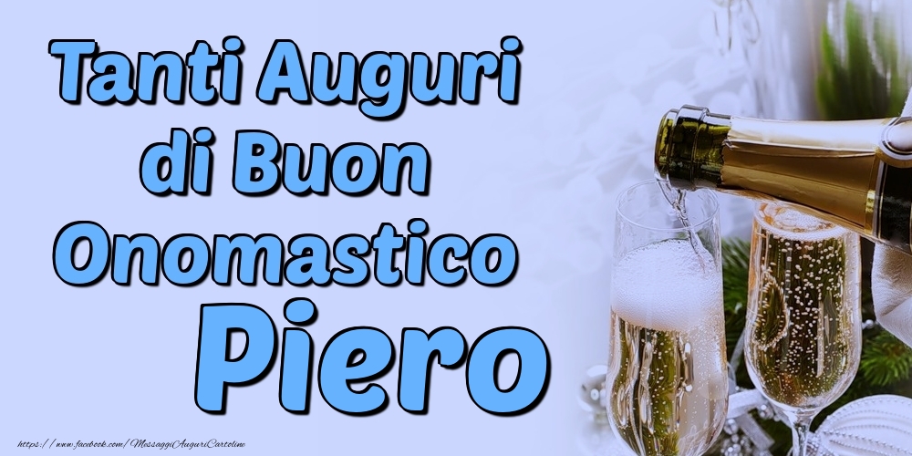 Tanti Auguri di Buon Onomastico Piero - Cartoline onomastico con champagne