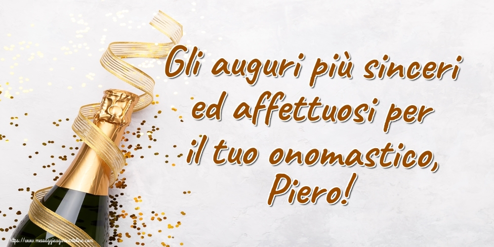 Gli auguri più sinceri ed affettuosi per il tuo onomastico, Piero! - Cartoline onomastico con champagne