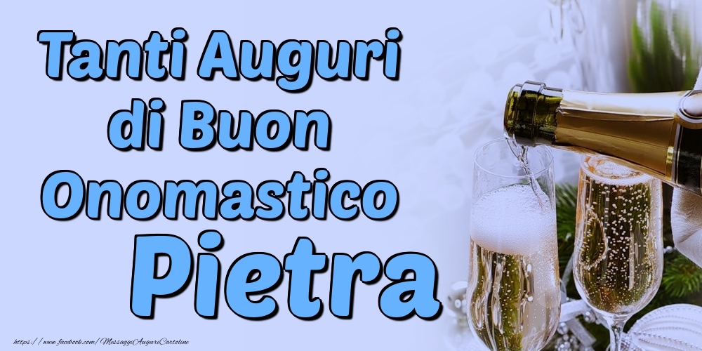 Tanti Auguri di Buon Onomastico Pietra - Cartoline onomastico con champagne