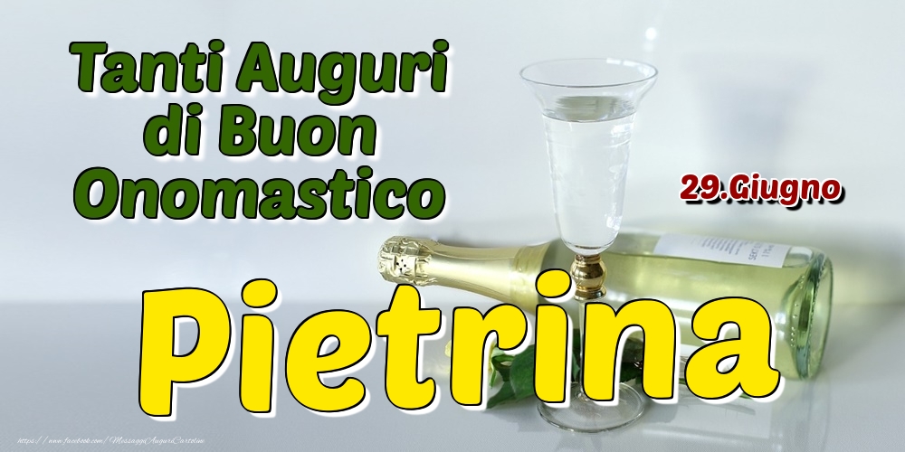  29.Giugno - Tanti Auguri di Buon Onomastico Pietrina - Cartoline onomastico