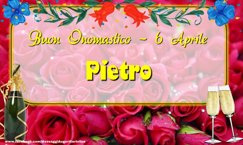 Buon Onomastico, Pietro! 6 Aprile - Cartoline onomastico