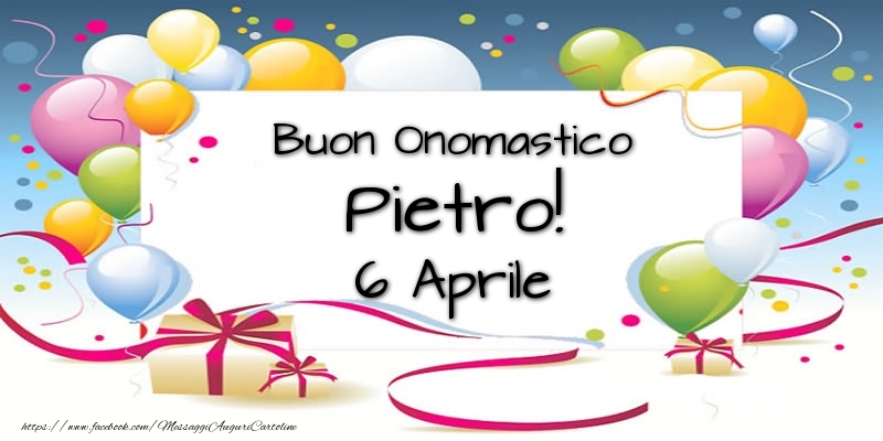 Buon Onomastico Pietro! 6 Aprile - Cartoline onomastico