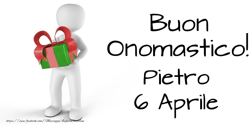 Buon Onomastico  Pietro! 6 Aprile - Cartoline onomastico