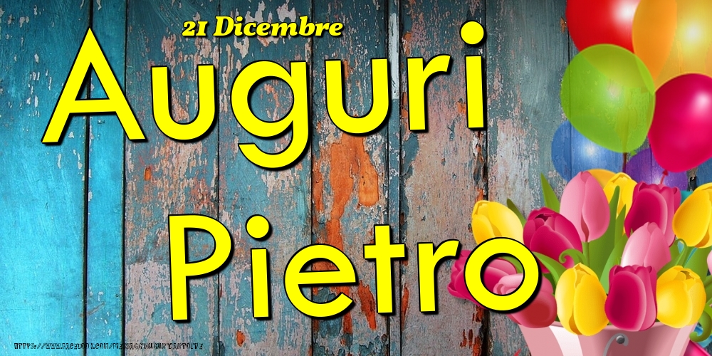21 Dicembre - Auguri Pietro! - Cartoline onomastico