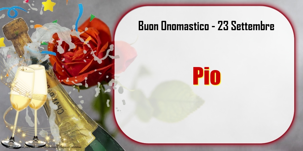 Buon Onomastico, Pio! 23 Settembre - Cartoline onomastico