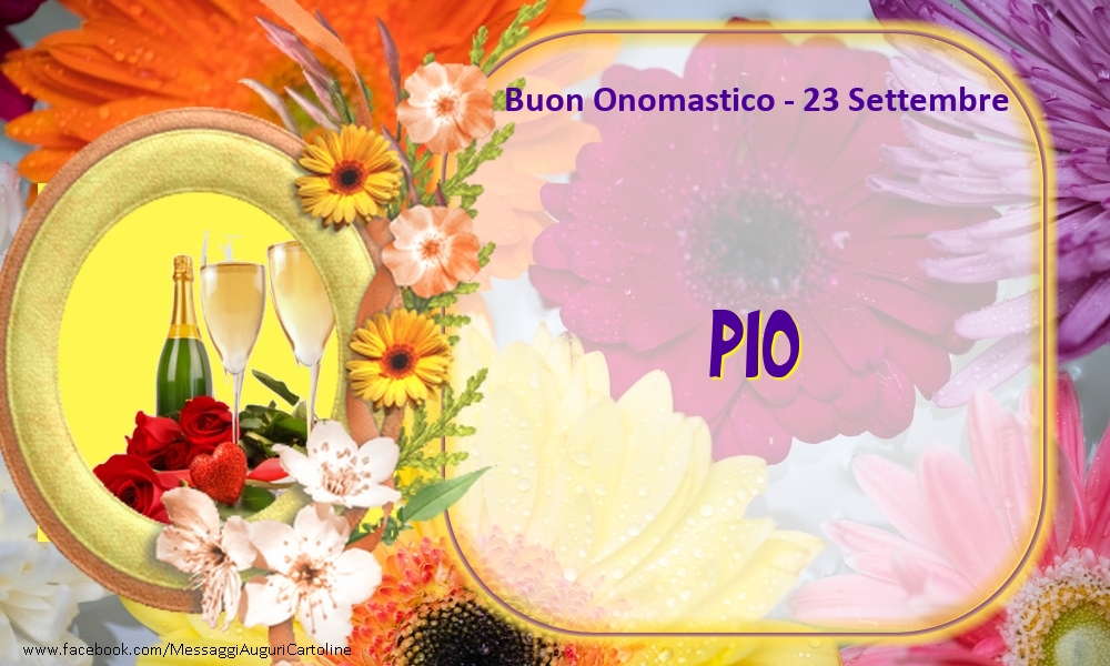 Buon Onomastico, Pio! 23 Settembre - Cartoline onomastico