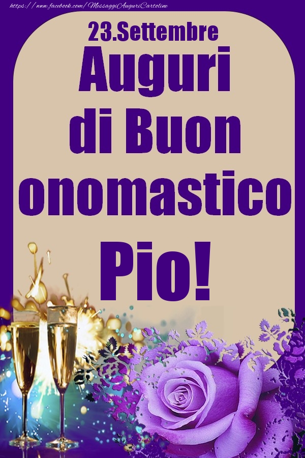 23.Settembre - Auguri di Buon Onomastico  Pio! - Cartoline onomastico