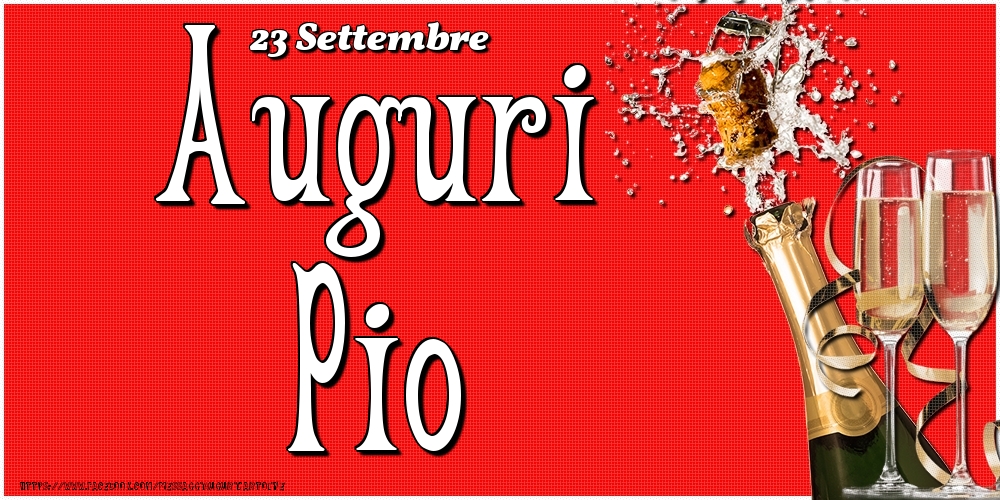 23 Settembre - Auguri Pio! - Cartoline onomastico