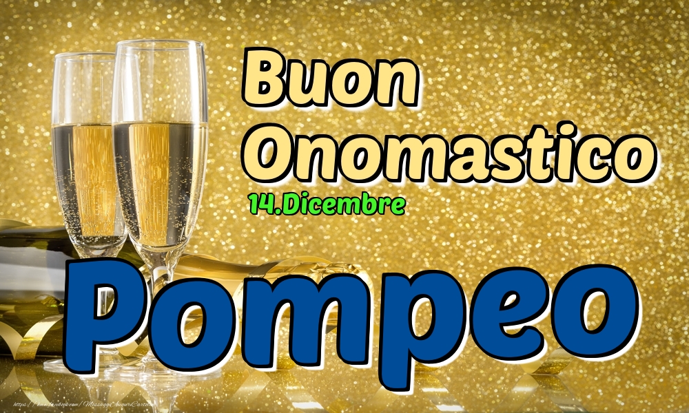 14.Dicembre - Buon Onomastico Pompeo! - Cartoline onomastico