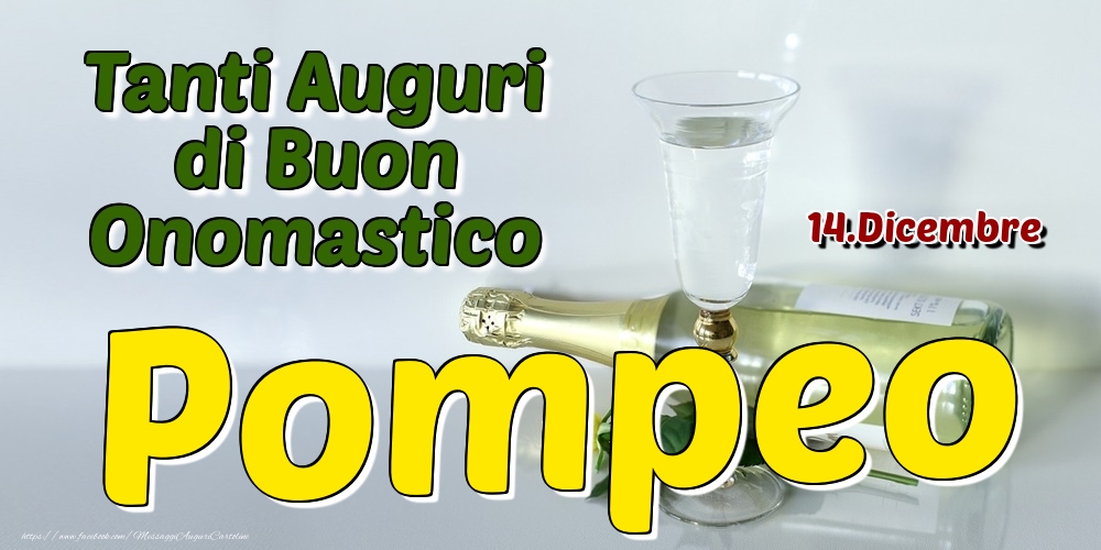 14.Dicembre - Tanti Auguri di Buon Onomastico Pompeo - Cartoline onomastico