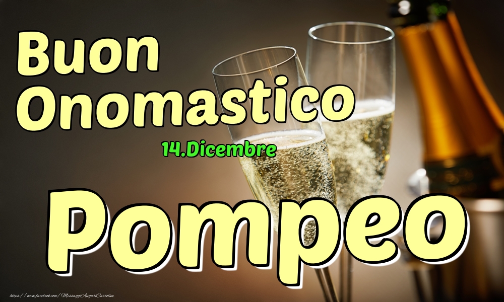 14.Dicembre - Buon Onomastico Pompeo! - Cartoline onomastico